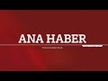 TRT Haber Ana Haber Bülteni