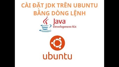 Cài đặt Java, JDK trên Ubuntu Linux cực kỳ đơn giản