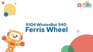 RO600 Intermediate Robotics with Whalesbot S40: Ferris Wheel Profile