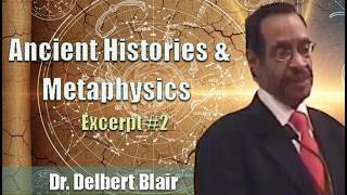 Dr. Delbert Blair | Ancient Histories and Metaphysics Excerpt #2 (8Oct10)