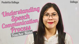 Understanding Speech Communication Process by Niña | Paulette College