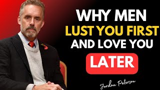 Why Men Lust First—And Love Later The Truth Women Must Hear | Jordan Peterson Relationship Wisdom