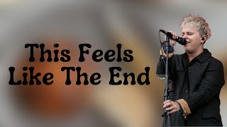 Nothing But Thieves - This Feels Like The End (Lyrics)