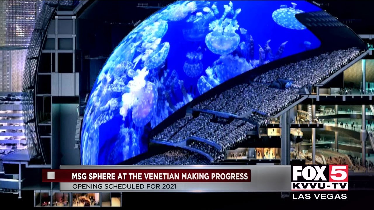 MSG Sphere at the Venetian is on track to open in 2021 in Las Vegas