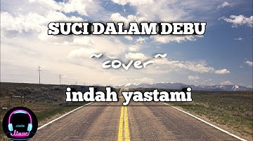 SUCI DALAM DEBU - IKLIM || COVER BY INDAH YASTAMI [ LIRIK LAGU ]