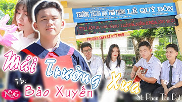 MÁI TRƯỜNG XƯA - BẢO XUYẾN ||NCG MV|| Kỷ Niệm Thời Học Sinh Tại Trường THPT Lê Quý Đôn tỉnh Long An