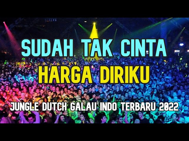 DJ SUDAH TAK CINTA X HARGA DIRIKU | JUNGLE DUTCH TERBARU 2022 class=