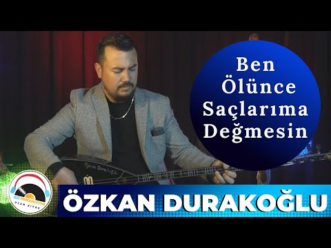 Özkan Durakoğlu - Ben Ölünce Saçlarıma Değmesin- 2022 - Ozi Produksiyon