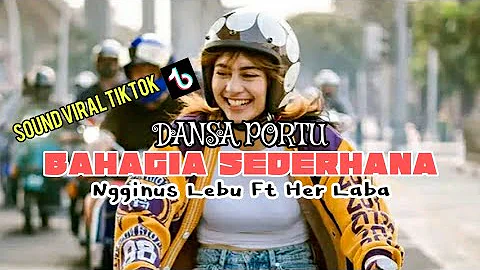 DANSA PORTU BAHAGIA ITU SEDERHANA NGGINUS LEBU FT HER LABA