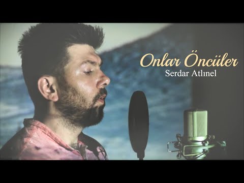 Onlar Öncüler İlahisi - Serdar Altınel