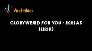 (Lan Bakal Tak Buktekke) GLORYWEIRD FOR YOU - IKHLAS - LIRIK