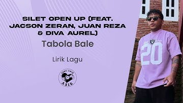 Tabola Bale - Silet Open Up (feat. Jacson Zeran, Juan Reza & Diva Aurel) (Lirik Lagu)