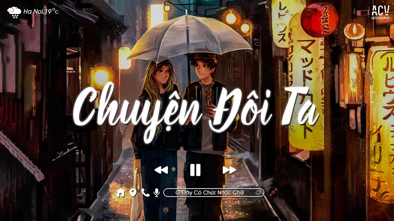 ⁣Nhạc Chill Tik Tok - Chuyện Đôi Ta, Sầu Tương Tư, Thương Em | Nhạc Lofi Việt Chill Hay Nhất 2022