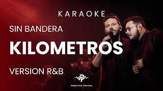KILOMETROS - SIN BANDERA - KARAOKE ( VERSION R&B ) - PRESTIGE TRACKS