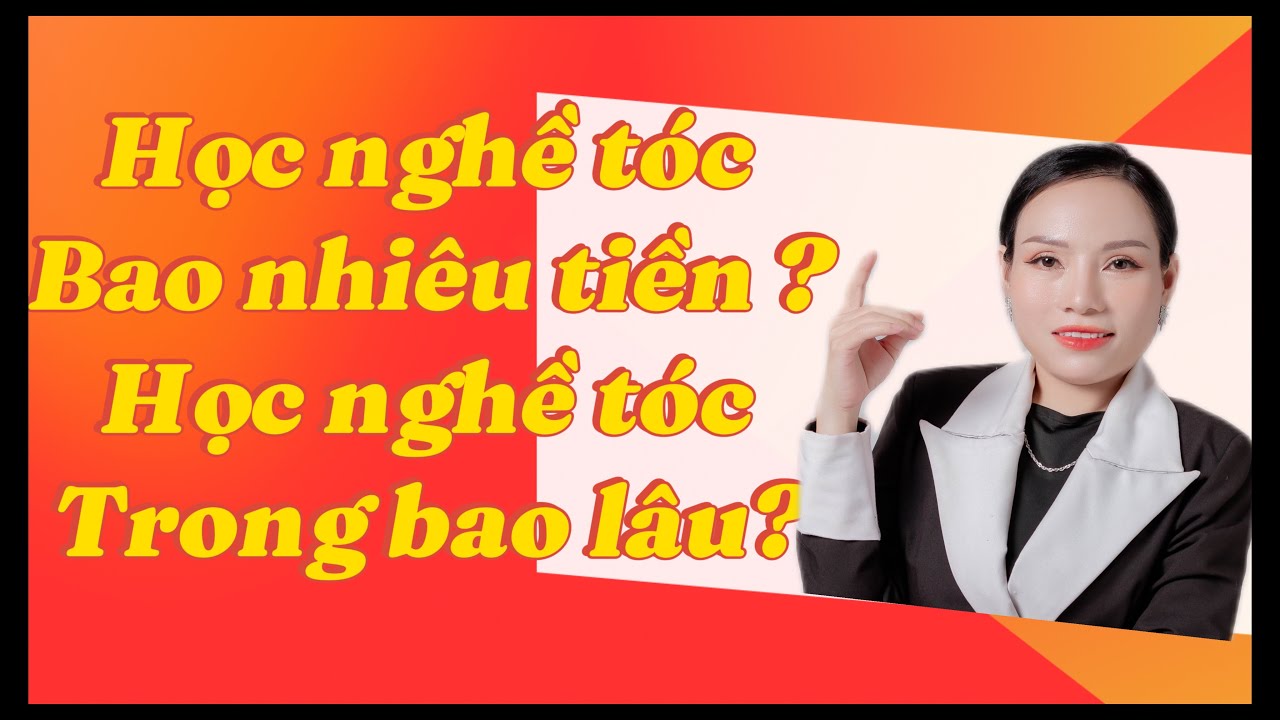Học nghề tóc Bao nhiêu tiền ?Học nghề tóc Trong bao lâu? - youtube
