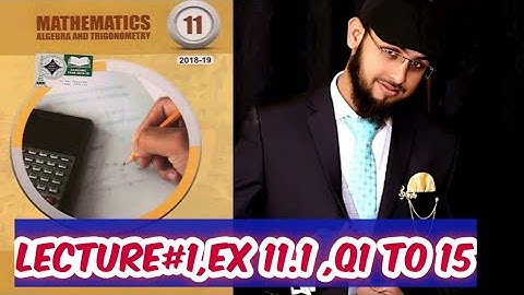 Fsc Math Part 1,Ch 11 - Lec 1Exercise 11.1 Question 1 to 15|Fsc|Ics| Math|Smart Syllabus|Sir Maqsood