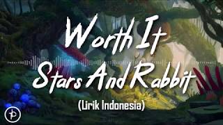 Stars and Rabbit - Worth It (Lirik dan Arti | Terjemahan)