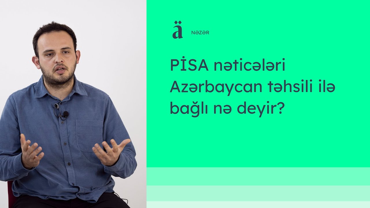 PİSA nəticələri Azərbaycan təhsili ilə bağlı nə deyir? | Fərid Mehralızadə