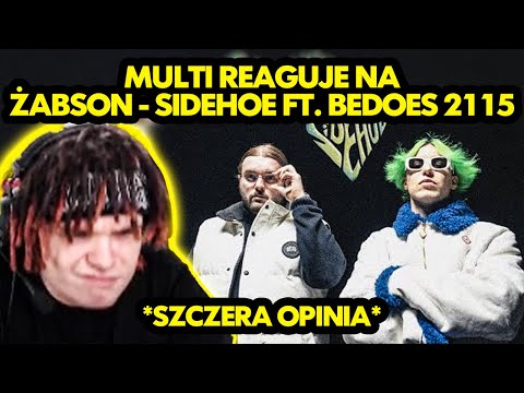 MULTI reaguje na ŻABSON - SIDEHOE ft. BEDOES 2115 *szczera opinia*