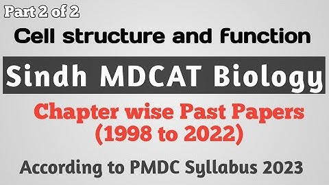 Cell structure and function (Part 2 of 2)| Sindh MDCAT Past Papers (1998 to 2022) Explanation