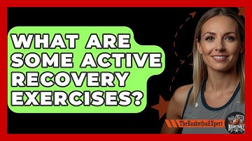 What Are Some Active Recovery Exercises? - The Basketball Xpert