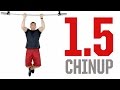 How to Do &quot;1.5&quot; Chinups