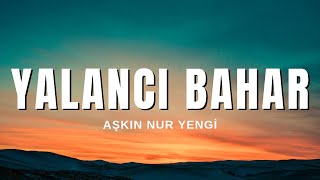 Aşkın Nur Yengi - Yalancı Bahar (Sözleri & Lyrics)
