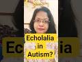 What is ECHOLALIA in Autism? #shorts #shortsfeed #autism