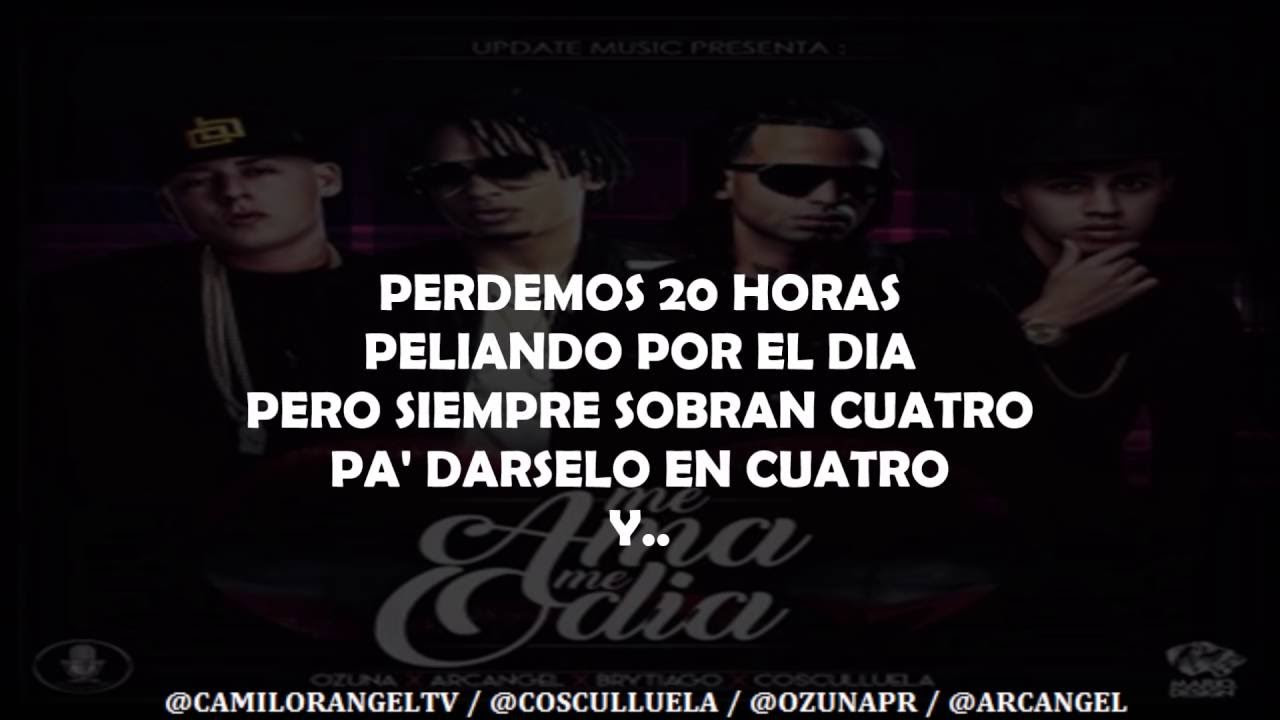 ME AMA ME ODIA LETRA   OZUNA FT ARCANGEL COSCULLUELA Y BRYTIAGO