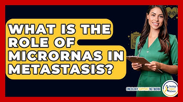 What Is The Role Of MicroRNAs In Metastasis? - Oncology Support Network