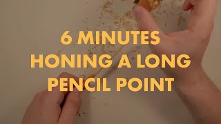 6 Minutes Honing a Long Pencil Point - ✎W&G✎