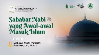 Kajian Sirah "Sahabat Nabi ﷺ yang Awal-Awal Masuk Islam"
