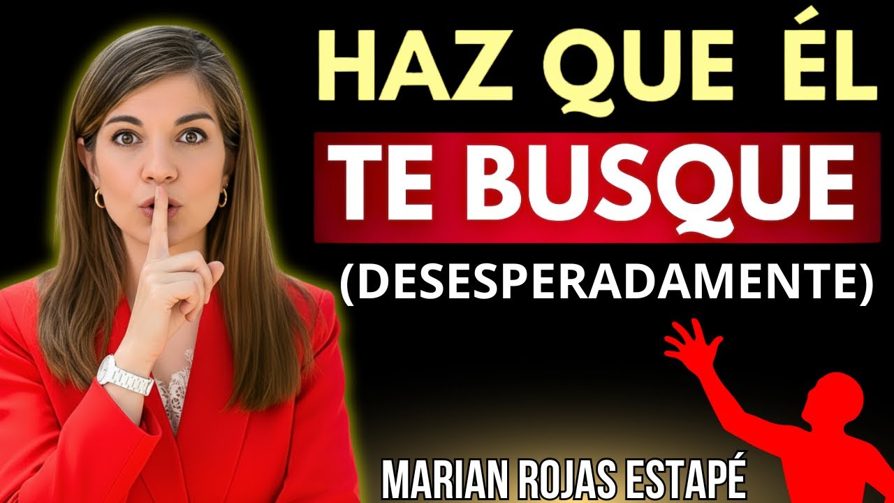 🌹 LOS 4 SECRETOS Para que un HOMBRE TE BUSQUE DESESPERADAMENTE | Marian Rojas Estapé