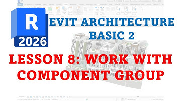 REVIT 2026 BASIC ARCHITECTURE BASIC 2 - 8 WORK WITH COMPONENT GROUPS