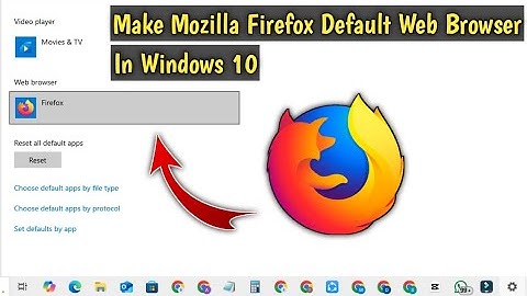 How To Make Mozilla Firefox Default Web Browser In Windows 10