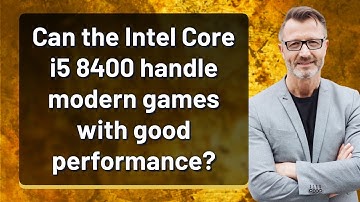 Can the Intel Core i5 8400 handle modern games with good performance?