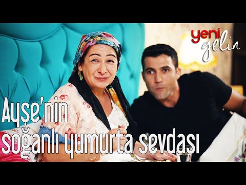 Ayşe'nin Soğanlı Yumurta Sevdası - Yeni Gelin