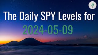 Daily Levels in the SPY for 20240509 [Trade the Eminis Against These Levels Today Only]