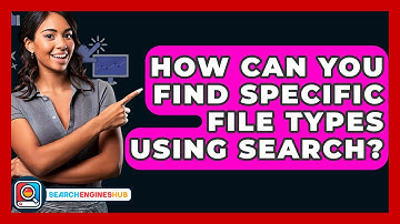 How Can You Find Specific File Types Using Search? - SearchEnginesHub.com