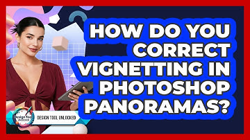 How Do You Correct Vignetting In Photoshop Panoramas? - Design Tool Unlocked