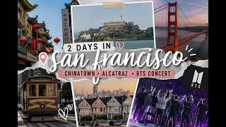 San Francisco Travel Vlog | Chinatown, Alcatraz & BTS Concert Experience