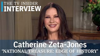 Catherine Zeta-Jones on her NATIONAL TREASURE: EDGE OF HISTORY character's \\