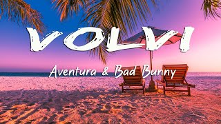 Aventura & Bad Bunny - Volví (Letra/Lyrics)