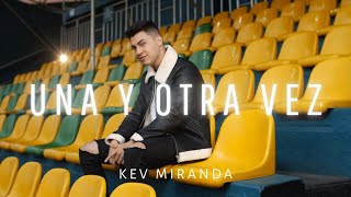 Una y Otra Vez - Kev Miranda (Video Oficial)