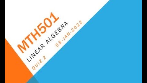 MTH501 Linear Algebra Quiz No 2 Solution