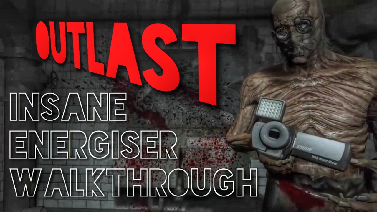 Outlast Insane ENERGISER Walkthrough - No Commentary - Xbox One