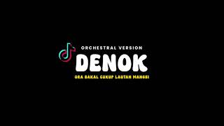 Download Lagu DENOK - ORCHESTRAL VERSION | ORA BAKAL CUKUP LAUTAN MANGSI (VIRAL TIKTOK) MP3