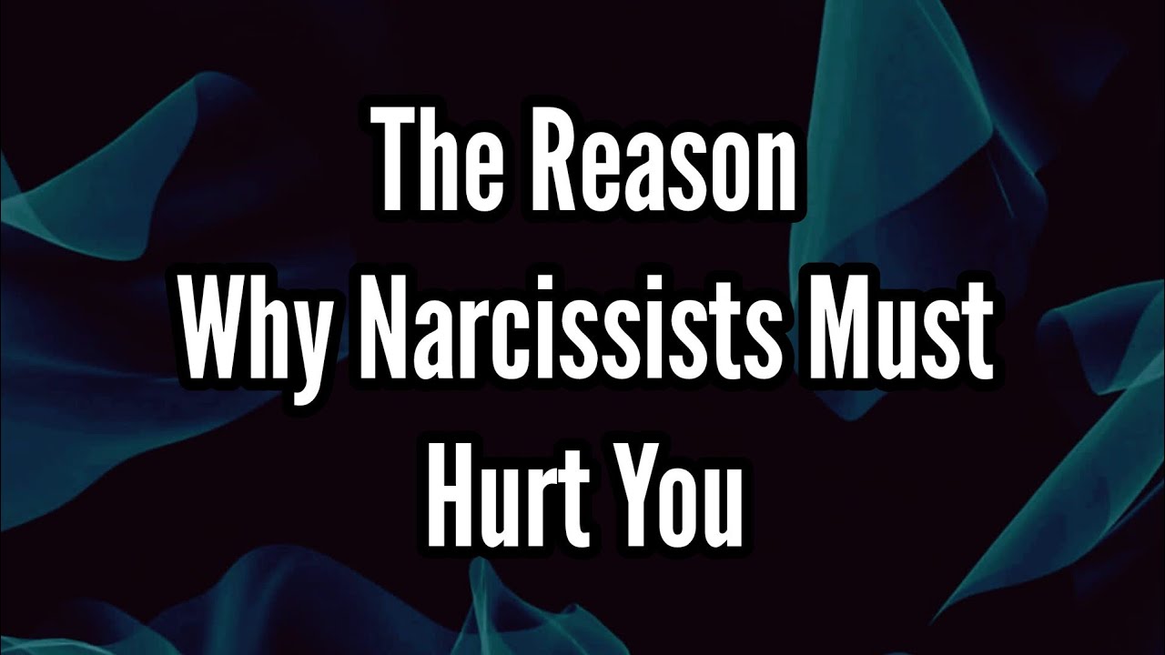 The Reason Why Narcissists Must Hurt You - YouTube