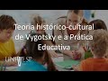 Psicologia da Educação - Teoria histórico-cultural de Vygotsky e a Prática Educativa