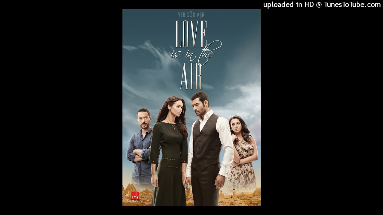 Yer Gök Aşk Orijinal Dizi Müzikleri - Aşk Kaderine Karşı Çıkmaktır